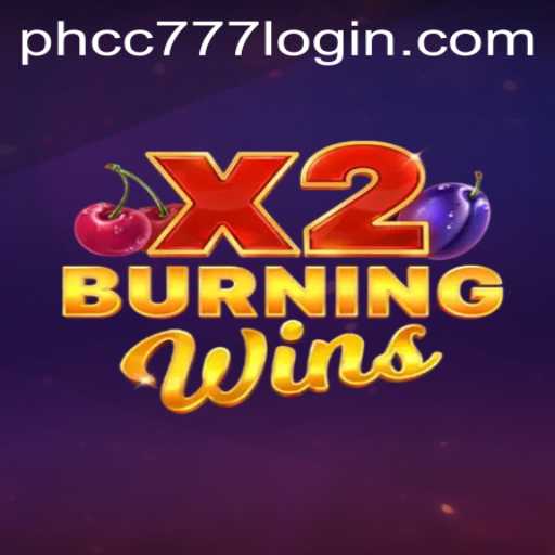 Discover the Thrills of BurningWinsX2 at PHCC777.com