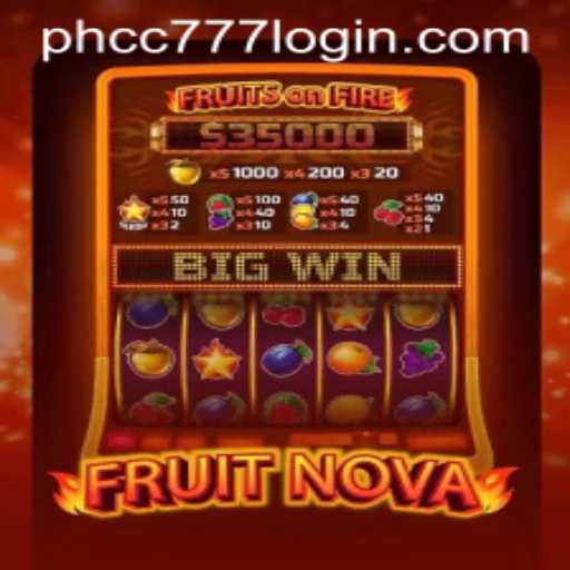 Exploring FruitNova: A Thrilling Adventure with PHCC777.com